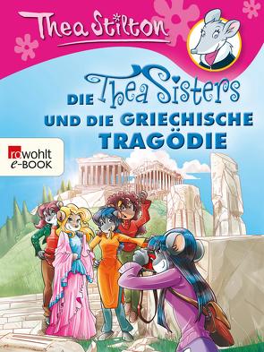 Die Thea Sisters und die griechische Tragödie von Brandestini,  Julika, Stilton,  Thea