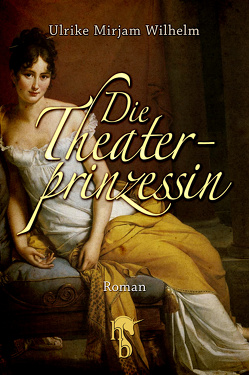 Die Theaterprinzessin von Wilhelm,  Ulrike Mirjam