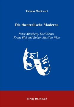 Die theatralische Moderne von Markwart,  Thomas