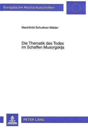 Die Thematik des Todes im Schaffen Musorgskijs von Schultner-Mäder,  Mechthild