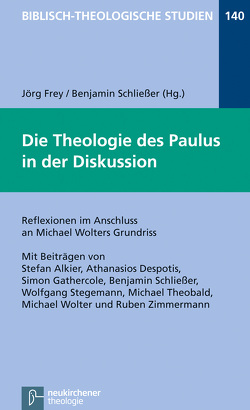 Die Theologie des Paulus in der Diskussion von Alkier,  Stefan, Despotis,  Athanasios, Frey,  Jörg, Gathercole,  Simon, Hartenstein,  Friedhelm, Janowski,  Bernd, Konradt,  Matthias, Schliesser,  Benjamin, Schmidt,  Werner H., Stegemann,  Wolfgang, Theobald,  Michael, Wolter,  Michael, Zimmermann,  Ruben