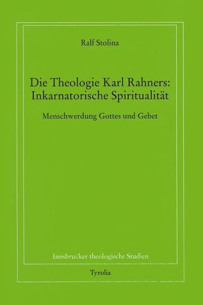 Die Theologie Karl Rahners: Inkarnatorische Spiritualität von Stolina,  Ralf