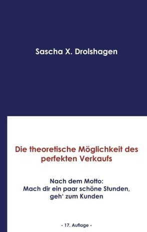 Die theoretische Möglichkeit des perfekten Verkaufs von Drolshagen,  Sascha X.