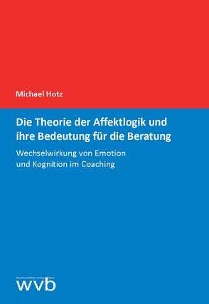 Die Theorie der Affektlogik und ihre Bedeutung für die Beratung von Hotz,  Michael