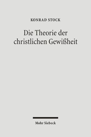 Die Theorie der christlichen Gewissheit von Stock,  Konrad