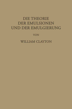 Die Theorie der Emulsionen und der Emulgierung von Clayton,  William, Donnan,  F. G., Loeb,  L. Farmer