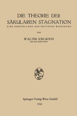 Die Theorie der Säkularen Stagnation von Joelsohn,  Walter