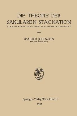 Die Theorie der Säkularen Stagnation von Joelsohn,  Walter