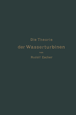 Die Theorie der Wasserturbinen von Escher,  Rudolf