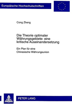 Die Theorie optimaler Währungsgebiete: eine kritische Auseinandersetzung von Zheng,  Cong