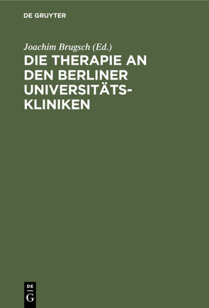 Die Therapie an den Berliner Universitäts-Kliniken von Brugsch,  Joachim