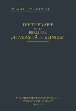 DIE THERAPIE AN DEN BERLINER UNIVERSITÄTS-KLINIKEN von Croner,  Wilhelm