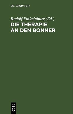 Die Therapie an den Bonner Universitätskliniken von Finkelnburg,  Rudolf