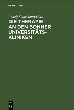 Die Therapie an den Bonner Universitätskliniken von Finkelnburg,  Rudolf