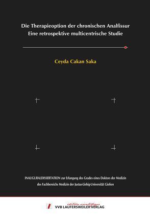 Die Therapieoption der chronischen Analfissur Eine retrospektive multicentrische Studie von Cakan Saka,  Ceyda