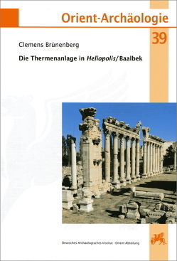 Die Thermenanlage in Heliopolis / Baalbek von Brünenberg,  Clemens