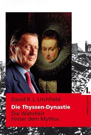 Die Thyssen-Dynastie von Laschulz,  Karl, Litchfield,  David R, Schmitz,  Caroline