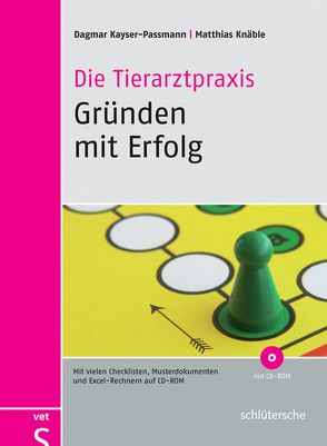 Die Tierarztpraxis – Gründen mit Erfolg von Kayser-Passmann,  Dagmar, Knäble,  Matthias