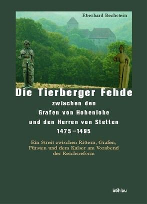 Die Tierberger Fehde zwischen den Grafen von Hohenlohe und den Herren von Stetten (1475-1495) von Bechstein,  Eberhard