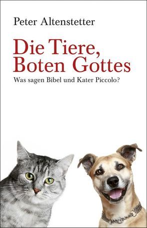 Die Tiere, Boten Gottes von Altenstetter,  Peter, Lindemann,  Thomas, Paulus,  Christa