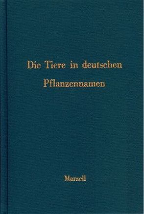 Die Tiere in deutschen Pflanzennamen von Marzell,  Heinrich