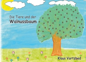 Die Tiere und der Walnussbaum von Vartzbed,  Klaus