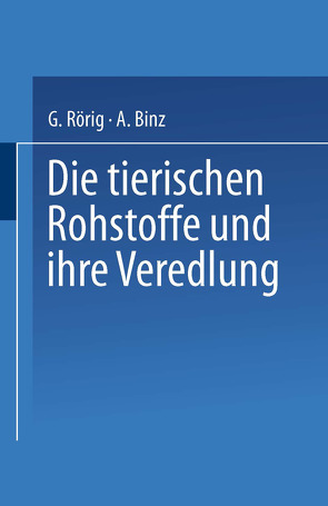 Die tierischen Rohstoffe und ihre Veredlung von Binz,  Arthur, Rörig,  Georg