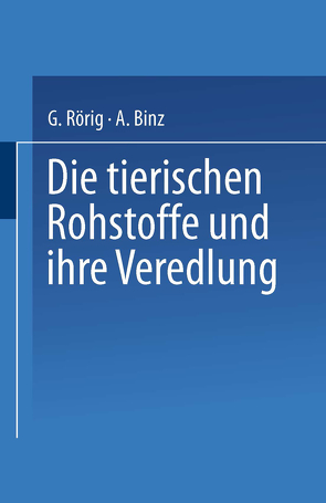 Die tierischen Rohstoffe und ihre Veredlung von Binz,  Arthur, Rörig,  Georg