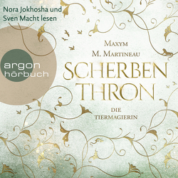 Die Tiermagierin – Scherbenthron von Jokhosha,  Nora, Macht,  Sven, Martineau,  Maxym M., Nirschl,  Anita