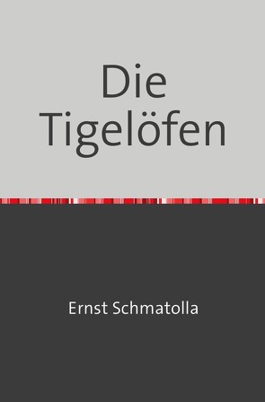 Die Tigelöfen von Schmatolla,  Ernst