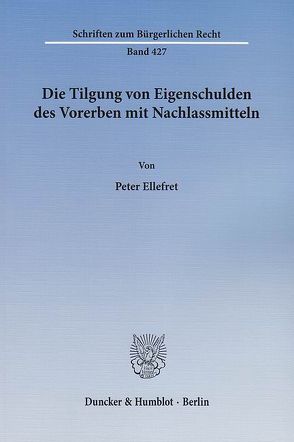 Die Tilgung von Eigenschulden des Vorerben mit Nachlassmitteln. von Ellefret,  Peter