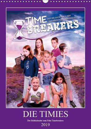 DIE TIMIES – Der Bildkalender zum Film Timebreakers (Wandkalender 2019 DIN A3 hoch) von Marquardt,  Niels