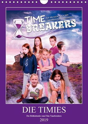 DIE TIMIES – Der Bildkalender zum Film Timebreakers (Wandkalender 2019 DIN A4 hoch) von Marquardt,  Niels