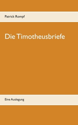 Die Timotheusbriefe von Rompf,  Patrick