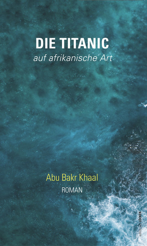 Die Titanic – auf afrikanische Art von Hamid,  Ishraga Mustafa, Khaal,  Abu Bakr, Svatek,  Kurt F.