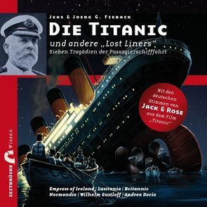 Die Titanic und andere „Lost Liners” – Sieben Tragödien der Passagierschifffahrt von Dorneich,  Klaus, Fieback,  Jens, Fieback,  Joerg G., Gerrit Schmidt-Foß, Raabe,  Dierk, Stürzbecher,  Ulrike, Totzke,  Thorsten, Wetterholm,  Claes-Göran