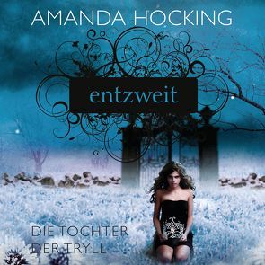 Die Tochter der Tryll 2 – Entzweit von Braunmiller-Jest,  Annina, Hocking,  Amanda, Topalova,  Violeta