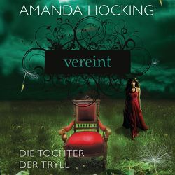 Die Tochter der Tryll 3: Vereint von Braunmiller-Jest,  Annina, Hocking,  Amanda, Topalova,  Violeta