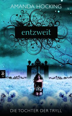 Die Tochter der Tryll – Entzweit: Band 2 von Hocking,  Amanda, Topalova,  Violeta