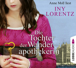 Die Tochter der Wanderapothekerin von Lorentz,  Iny, Moll,  Anne