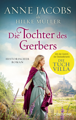 Die Tochter des Gerbers von Jacobs,  Anne, Müller,  Hilke