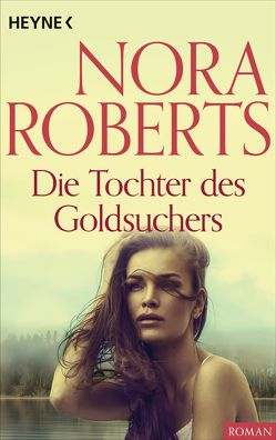 Die Tochter des Goldsuchers von Roberts,  Nora