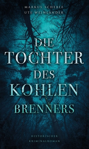 Die Tochter des Kohlenbrenners von Scheble,  Markus, Weinländer,  Ute