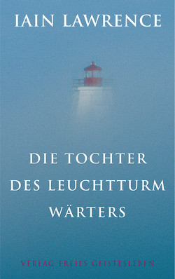 Die Tochter des Leuchtturmwärters von Lawrence,  Iain, Renfer,  Christoph