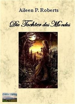 Die Tochter des Mondes von Roberts,  Aileen P.