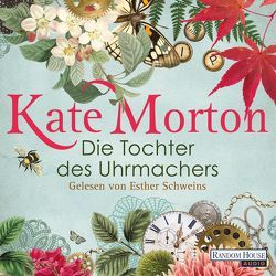 Die Tochter des Uhrmachers von Morton,  Kate, Schweins,  Esther