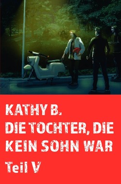 Die Tochter, die kein Sohn war / Die Tochter, die kein Sohn war, 5. Teil von B.,  Kathy