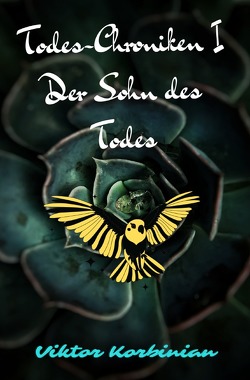 Die Todes Chroniken / Der Sohn des Todes (Part I) von Korbinian,  Viktor