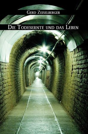 Die Todesernte und das Leben von Zeiselberger,  Gerd Reinhold