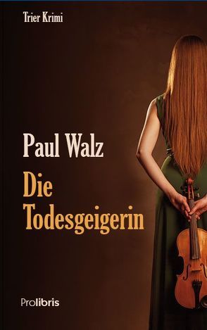 Die Todesgeigerin von Walz,  Paul